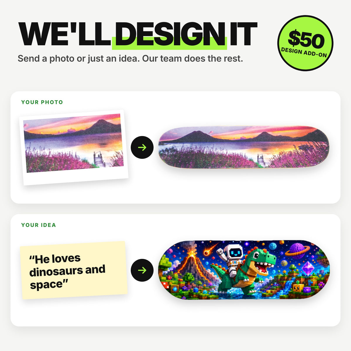 Our team turns your photo or idea into a custom board design