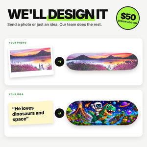 Our team turns your photo or idea into a custom board design
